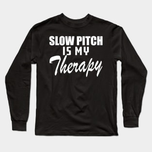 Slow Pitch is my therapy Long Sleeve T-Shirt